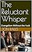 The Reluctant Whisper: Evan...
