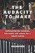 The Audacity to Make: Culti...
