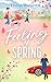 A Feeling of Spring : Cozy, romantisch und witzig. Haters to Lovers trifft Stars-Hollow-Vibes / Eine Lovestory wie die ersten warmen Sonnenstrahlen im ... in Love fo(u)r Times 1) (German Edition)