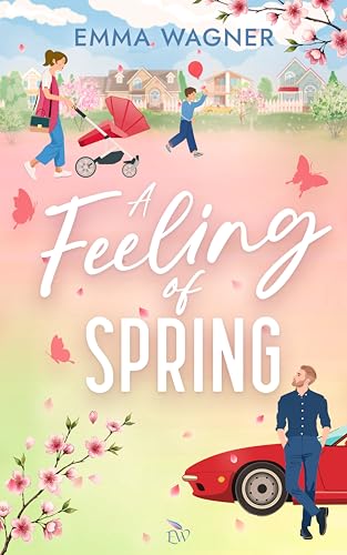 A Feeling of Spring : Cozy, romantisch und witzig. Haters to Lovers trifft Stars-Hollow-Vibes / Eine Lovestory wie die ersten warmen Sonnenstrahlen im ... in Love fo(u)r Times 1) (German Edition)