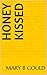 Honey Kissed by Mary B Gould