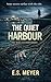 The Quiet Harbour by E.S. Meyer