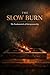 THE SLOW BURN: The Fundamen...