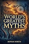 Book cover for World's Greatest Myths: A Young Explorer's Guide to Gods, Creatures, Legends, and Lost Empires (The World's Greatest Series)