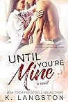 Until You're Mine by K. Langston