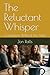 The Reluctant Whisper: Evan...