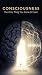 CONSCIOUSNESS: The Only Thi...