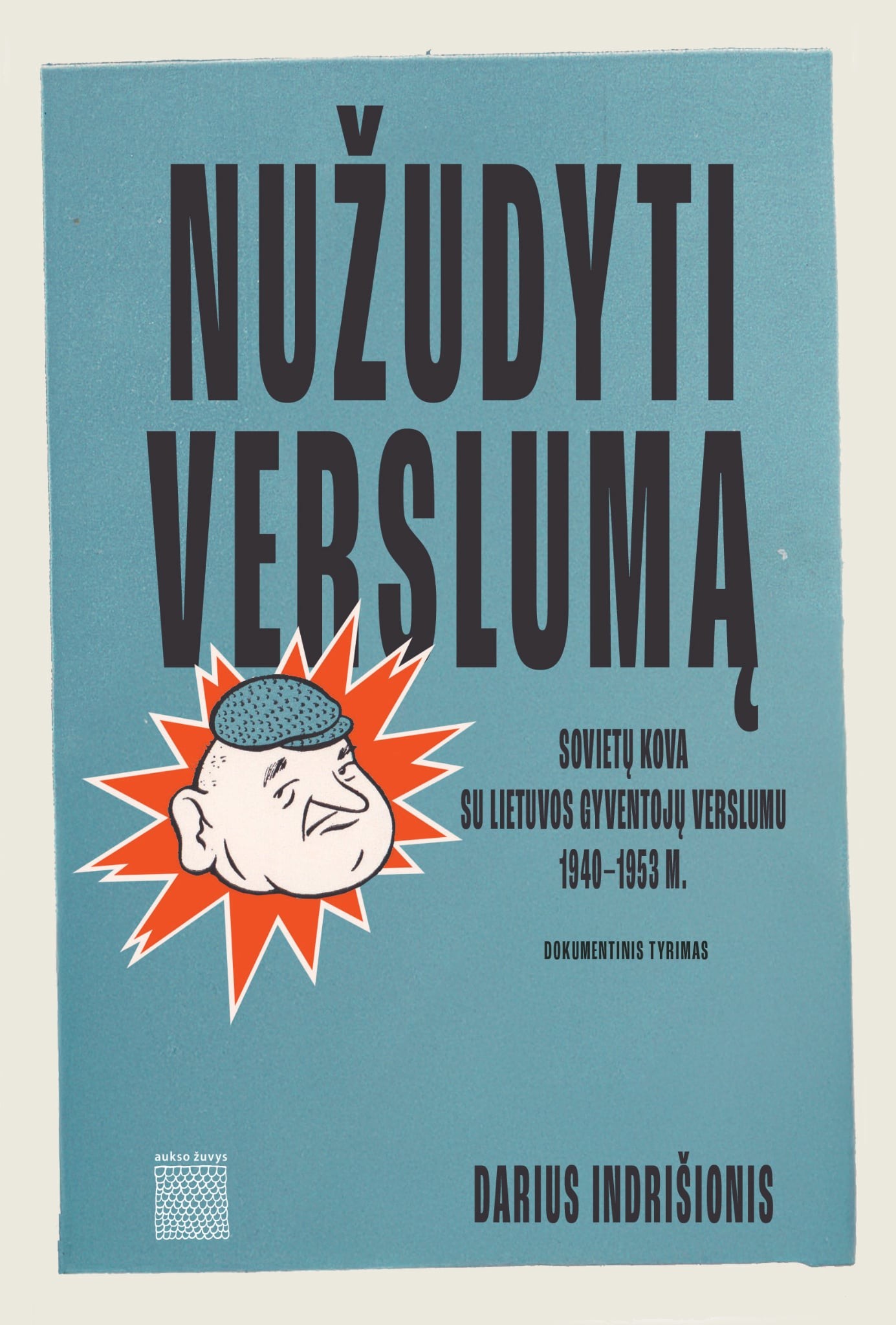 Nužudyti verslumą. Sovietų kova su Lietuvos gyventojų verslumu 1940–1953 m.