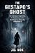 THE GESTAPO'S GHOST: The Tr...