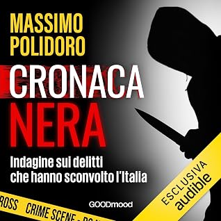 Massimo Polidoro: "Cronaca nera. Indagine sui delitti che hanno sconvolto l�Italia"