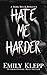 Hate Me Harder by Emily Klepp