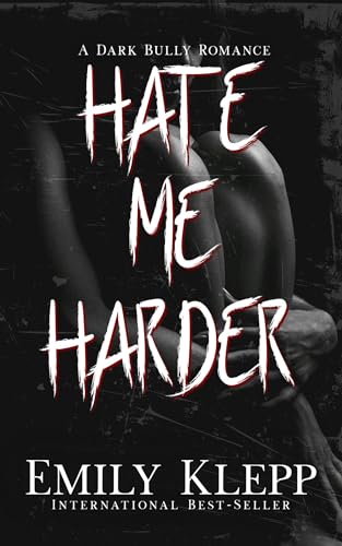 Hate Me Harder: A Dark Bully Romance (Kindle Edition)