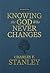 Knowing the God Who Never Changes: A 365-Day Devotional for Walking with the One Who Cares for You Most