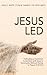 Jesus Led: Cultivating a Co...