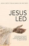 Jesus Led: Cultiv...