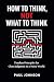 How to Think, Not What to Think by Paul Johnson