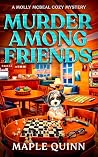 Murder Among Friends by Maple Quinn Murder Among Friends by Maple Quinn