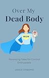 Over My Dead Body...