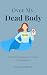 Over My Dead Body by Janice O'Keeffe