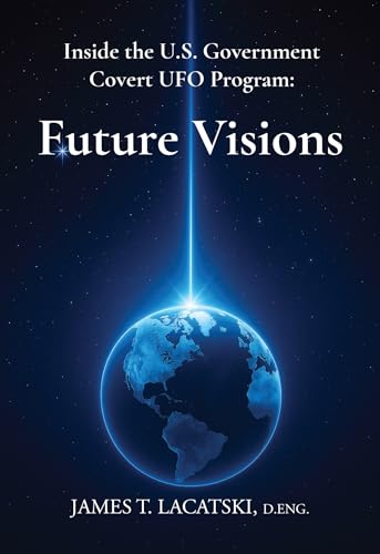 Inside the U.S. Government Covert UFO Program: Future Visions (Kindle Edition)