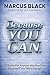 Because YOU CAN: 13 Truths ...