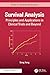 Survival Analysis: Principles and Applications in Clinical Trials and Beyond (Chapman & Hall/CRC Texts in Statistical Science)