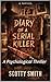 Diary of a Serial Killer: A...