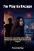 No Way to Escape: Trapped i...