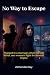No Way to Escape: Trapped i...
