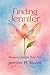 Finding Jennifer: Becoming ...