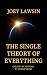 The Single Theory of Everything