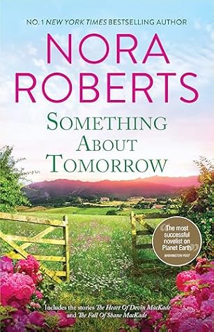 Something About Tomorrow/The Heart Of Devin MacKade/The Fall Of Shane MacKade (MacKade Brothers Book 3)