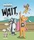WAIT, Says the Comma (Punctuation Expedition)