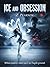 Ice and Obsession: Where pa...