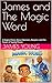 James and The Magic Word: A Magical Story About Manners, Respect, and the Power of Saying Please