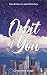 Orbit of You: A Popstar x Dancer Romance