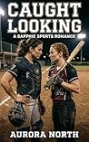 Caught Looking: A Steamy Sapphic Sports Romance