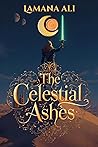 The Celestial Ashes: An Epic Science Fantasy of Empire, Forbidden Love, and the Cost of Power