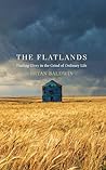 The Flatlands: Finding Glory in the Grind of Ordinary Life