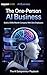 The One-Person AI Business:...