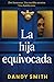 La hija equivocada / The Wrong Daughter (Spanish Edition)