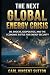 THE NEXT GLOBAL ENERGY CRIS...