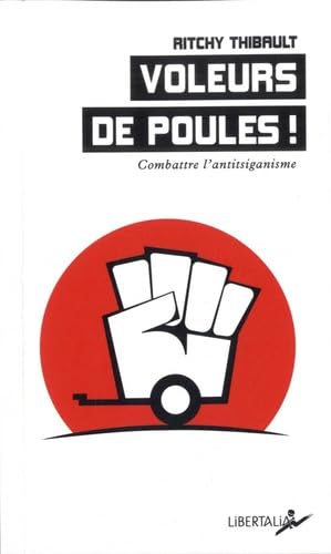 Voleurs de poules ! - Combattre l’antitsiganisme
