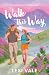 Walk This Way: a grumpy sunshine romance set on a hike in the Scottish Highlands