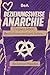 Beziehungsweise Anarchie: Utopien leben. Bedürfnisorientiert lieben. Ein kleines Manifest