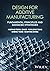 Design for Additive Manufacturing: Fundamental Principles and Advanced Strategies