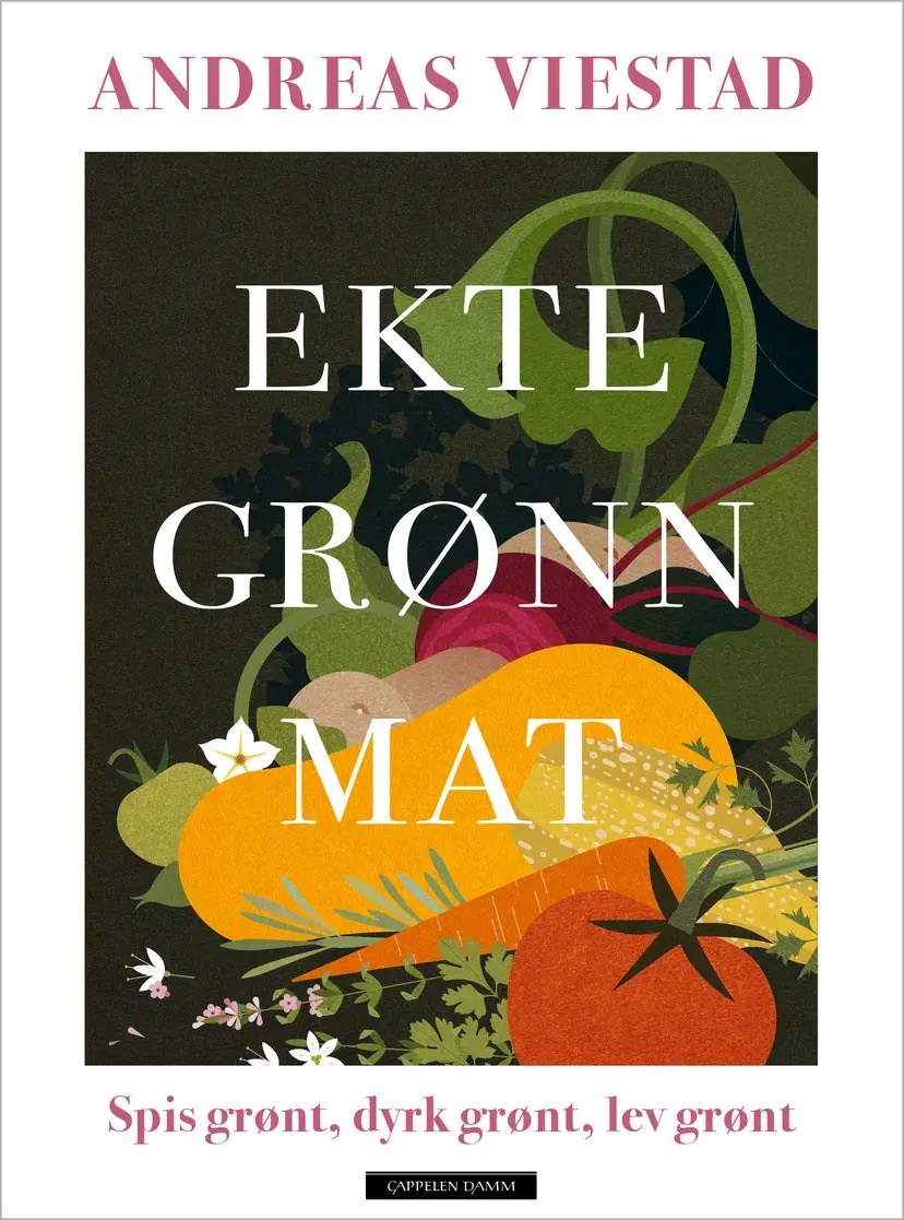 Ekte grønn mat: Spis grønt, dyrk grønt, lev grønt