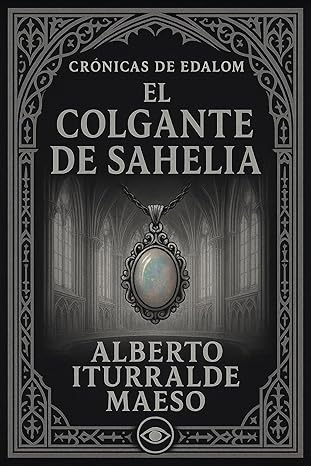 El Colgante de Sahelia (Crónicas de Edalom, #6)
