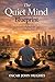 The Quiet Mind Blueprint: A Practical Guide to Mastering Stress in a Fast-Moving World