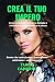 CREA IL TUO IMPERO - Come avere tutto by Elena Cardone